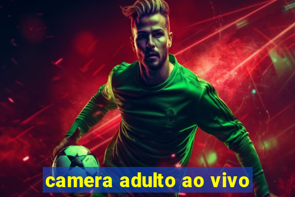 camera adulto ao vivo